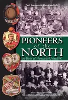 Pionierzy Północy - narodziny Newcastle United FC - Pioneers of the North - The Birth of Newcastle United FC