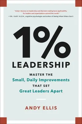 1% przywództwa: Opanuj drobne, codzienne usprawnienia, które wyróżniają wielkich liderów - 1% Leadership: Master the Small, Daily Improvements That Set Great Leaders Apart