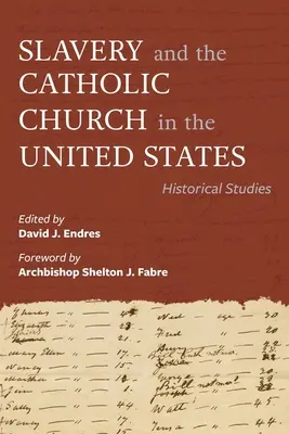 Niewolnictwo i Kościół katolicki w Stanach Zjednoczonych: Studia historyczne - Slavery and the Catholic Church in the United States: Historical Studies