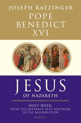 Jezus z Nazaretu: Wielki Tydzień: Od wjazdu do Jerozolimy do zmartwychwstania Tom 2 - Jesus of Nazareth: Holy Week: From the Entrance Into Jerusalem to the Resurrection Volume 2