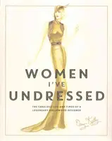 Kobiety, które rozebrałem - wspaniałe życie i czasy legendarnego hollywoodzkiego projektanta - Women I've Undressed - The Fabulous Life and Times of a Legendary Hollywood Designer