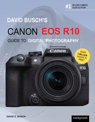 Przewodnik po fotografii cyfrowej Canon EOS R10 Davida Buscha - David Busch's Canon EOS R10 Guide to Digital Photography