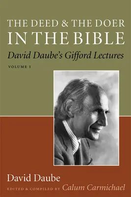 Czyn i czyniący w Biblii: David Daube's Gifford Lectures, Volume 1 Volume 1 - The Deed and the Doer in the Bible: David Daube's Gifford Lectures, Volume 1 Volume 1