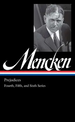 H. L. Mencken: Prejudices Vol. 2 (Loa #207): Seria czwarta, piąta i szósta - H. L. Mencken: Prejudices Vol. 2 (Loa #207): Fourth, Fifth, and Sixth Series