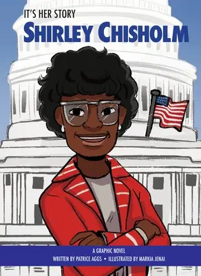 To jej historia Shirley Chisholm: Powieść graficzna - It's Her Story Shirley Chisholm: A Graphic Novel