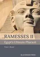 Ramzes II, najwyższy faraon Egiptu - Ramesses II, Egypt's Ultimate Pharaoh