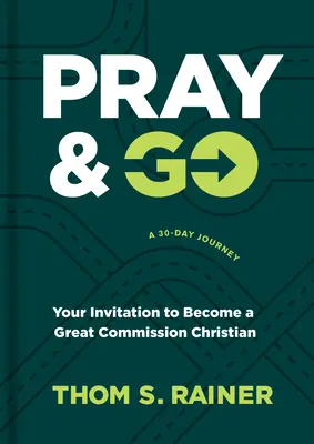 Módl się i idź: Twoje zaproszenie do zostania chrześcijaninem Wielkiej Komisji - Pray & Go: Your Invitation to Become a Great Commission Christian