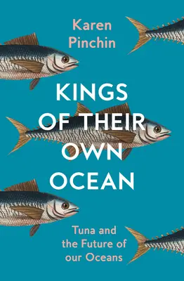 Królowie własnego oceanu - Tuńczyk i przyszłość naszych oceanów - Kings of Their Own Ocean - Tuna and the Future of Our Oceans
