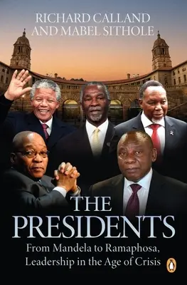 Prezydenci: Od Mandeli do Ramaphosy, Przywództwo w dobie kryzysu - The Presidents: From Mandela to Ramaphosa, Leadership in the Age of Crisis