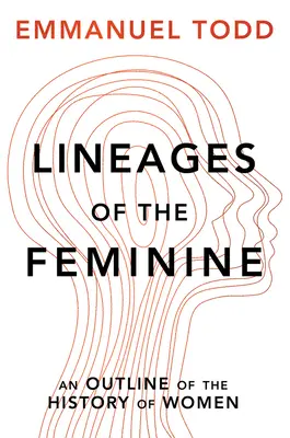 Lineages of the Feminine: Zarys historii kobiet - Lineages of the Feminine: An Outline of the History of Women