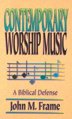 Współczesna muzyka uwielbienia: Biblijna obrona - Contemporary Worship Music: A Biblical Defense