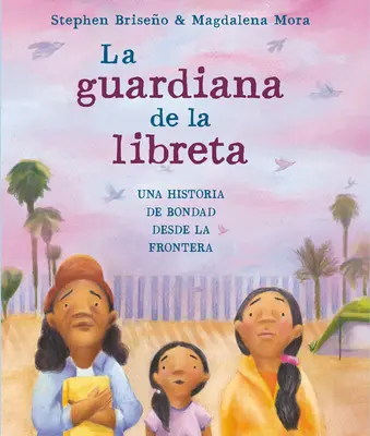 La Guardiana de la Libreta: Una Historia de Bondad Desde La Frontera