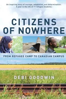 Obywatele znikąd: Od obozu dla uchodźców do kanadyjskiego kampusu - Citizens of Nowhere: From Refugee Camp to Canadian Campus