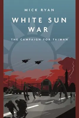 Wojna Białego Słońca: Kampania o Tajwan - White Sun War: The Campaign for Taiwan