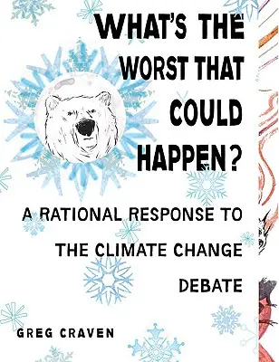 Co najgorszego może się wydarzyć? - Przebić się przez szum wokół globalnego ocieplenia - What's The Worst That Could Happen? - Cutting Through the Hubbub Over Global Warming