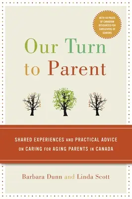 Nasza kolej na rodzicielstwo: wspólne doświadczenia i praktyczne porady dotyczące opieki nad starzejącymi się rodzicami w Kanadzie - Our Turn to Parent: Shared Experiences and Practical Advice on Caring for Aging Parents in Canada