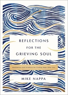 Refleksje dla pogrążonej w żałobie duszy: Medytacje i Pismo Święte w poszukiwaniu nadziei po stracie - Reflections for the Grieving Soul: Meditations and Scripture for Finding Hope After Loss