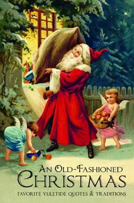 Staroświeckie Boże Narodzenie: Ulubione cytaty i tradycje świąteczne - An Old-Fashioned Christmas: Favorite Yuletide Quotes and Traditions