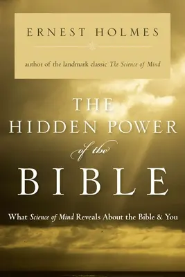 Ukryta moc Biblii: Co nauka o umyśle ujawnia na temat Biblii i ciebie - The Hidden Power of the Bible: What Science of Mind Reveals about the Bible & You