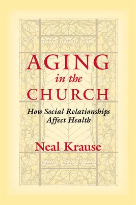 Starzenie się w Kościele: Jak relacje społeczne wpływają na zdrowie - Aging in the Church: How Social Relationships Affect Health