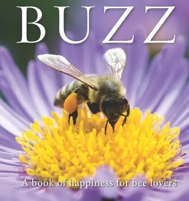 Buzz: Księga szczęścia dla miłośników pszczół - Buzz: A Book of Happiness for Bee Lovers