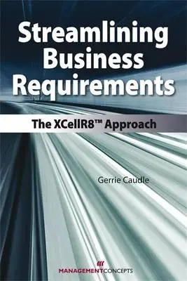 Usprawnianie wymagań biznesowych: Podejście Xcellr8 - Streamlining Business Requirements: The Xcellr8 Approach