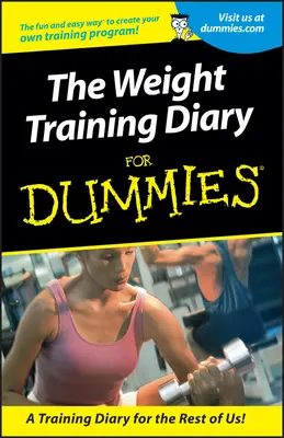 Dziennik treningu siłowego dla opornych - Weight Training Diary For Dummies