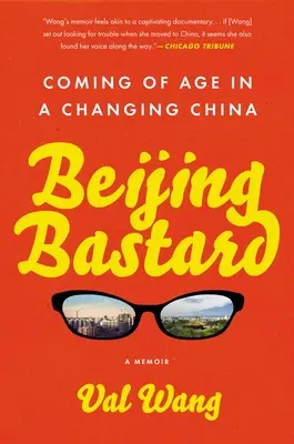 Beijing Bastard: Dorastanie w zmieniających się Chinach - Beijing Bastard: Coming of Age in a Changing China