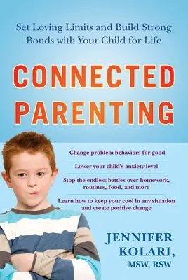 Rodzicielstwo bliskości: Wyznaczaj granice i buduj silne więzi z dzieckiem na całe życie - Connected Parenting: Set Loving Limits and Build Strong Bonds with Your Child for Life