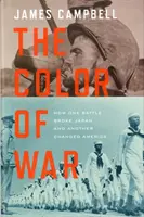 Kolor wojny - jak jedna bitwa złamała Japonię, a inna zmieniła Amerykę - Color of War - How One Battle Broke Japan and Another Changed America