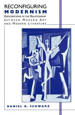 Rekonfiguracja modernizmu: Eksploracje relacji między sztuką nowoczesną a literaturą nowoczesną - Reconfiguring Modernism: Explorations in the Relationship Between Modern Art and Modern Literature