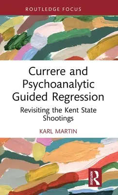 Currere i psychoanalityczna regresja kierowana: Rewizja strzelaniny w Kent State - Currere and Psychoanalytic Guided Regression: Revisiting the Kent State Shootings