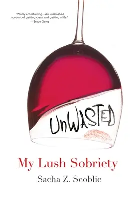 Unwasted: Moja bujna trzeźwość - Unwasted: My Lush Sobriety