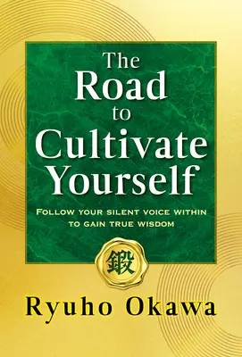 Droga do kultywowania siebie: Podążaj za swoim cichym głosem, aby zdobyć prawdziwą mądrość - The Road to Cultivate Yourself: Follow Your Silent Voice Within to Gain True Wisdom