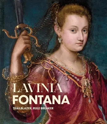 Lavinia Fontana: Pionierka, łamaczka zasad - Lavinia Fontana: Trailblazer, Rule Breaker