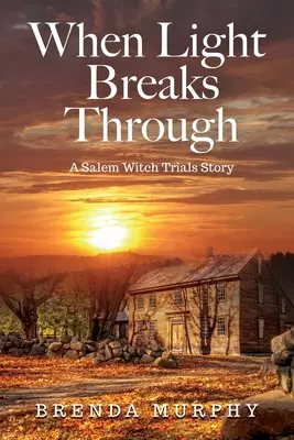 When Light Breaks Through: Historia procesu czarownic z Salem - When Light Breaks Through: A Salem Witch Trials Story