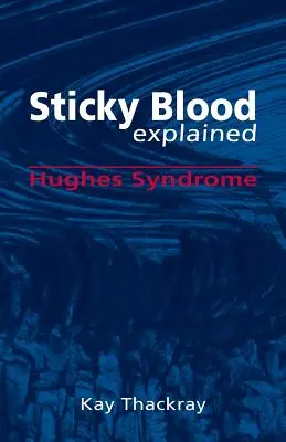 Lepka krew wyjaśniona: Syndrom Hughesa - Sticky Blood Explained: Hughes Syndrome