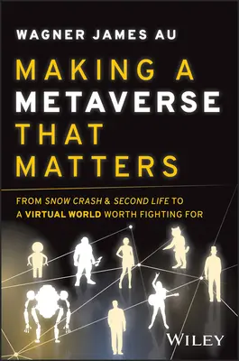 Tworzenie metawersji, która ma znaczenie: Od Snow Crash i Second Life do wirtualnego świata, o który warto walczyć - Making a Metaverse That Matters: From Snow Crash & Second Life to a Virtual World Worth Fighting for