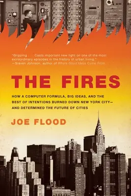 The Fires: Jak formuła komputerowa, wielkie idee i najlepsze intencje spaliły Nowy Jork - i zdeterminowały przyszłość C - The Fires: How a Computer Formula, Big Ideas, and the Best of Intentions Burned Down New York City-And Determined the Future of C