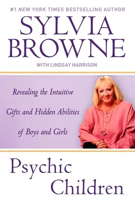 Psychiczne dzieci: Ujawnianie intuicyjnych darów i ukrytych zdolności chłopców i dziewcząt - Psychic Children: Revealing the Intuitive Gifts and Hidden Abilites of Boys and Girls