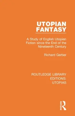 Utopian Fantasy: Studium angielskiej fantastyki utopijnej od końca XIX wieku - Utopian Fantasy: A Study of English Utopian Fiction Since the End of the Nineteenth Century