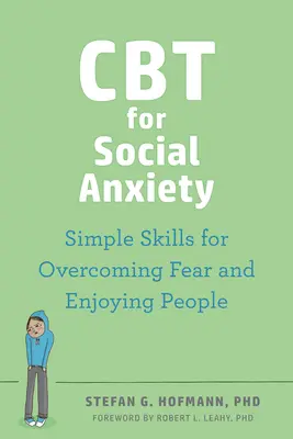 CBT dla lęku społecznego: Proste umiejętności przezwyciężania strachu i cieszenia się ludźmi - CBT for Social Anxiety: Simple Skills for Overcoming Fear and Enjoying People