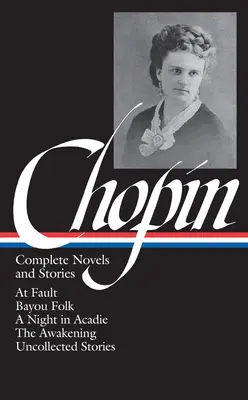 Kate Chopin: Kompletne powieści i opowiadania - Kate Chopin: Complete Novels and Stories