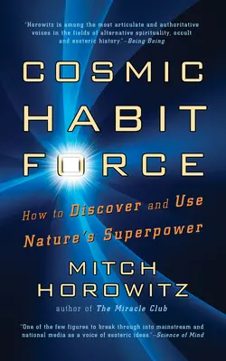 Kosmiczna siła nawyków: Jak odkryć i wykorzystać supermoc natury - Cosmic Habit Force: How to Discover and Use Nature's Superpower