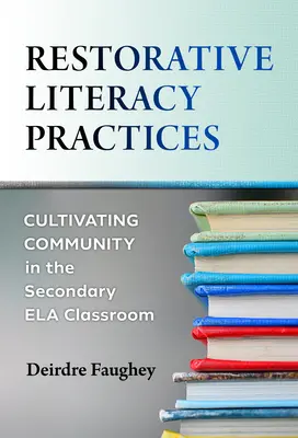 Restorative Literacy Practices: Kultywowanie społeczności w klasie średniej Ela - Restorative Literacy Practices: Cultivating Community in the Secondary Ela Classroom