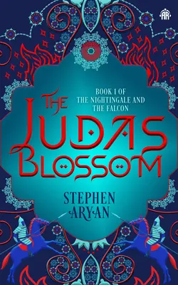 Kwiat Judasza: Księga I „Słowika i sokoła - The Judas Blossom: Book I of the Nightingale and the Falcon