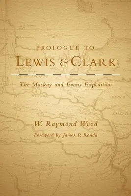 Prolog do książki Lewis i Clark, tom 79: Wyprawa MacKaya i Evansa - Prologue to Lewis and Clark, Volume 79: The MacKay and Evans Expedition