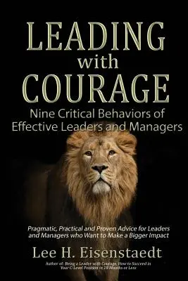 Przywództwo z odwagą: Dziewięć krytycznych zachowań skutecznych liderów i menedżerów - Leading With Courage: Nine Critical Behaviors of Effective Leaders and Managers