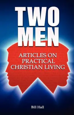 Dwóch mężczyzn: Artykuły na temat praktycznego życia chrześcijańskiego - Two Men: Articles on Practical Christian Living
