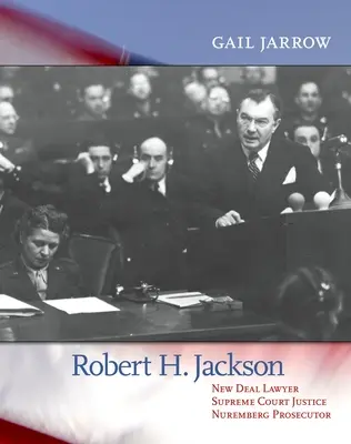 Robert H. Jackson: prawnik Nowego Ładu, sędzia Sądu Najwyższego, prokurator norymberski - Robert H. Jackson: New Deal Lawyer, Supreme Court Justice, Nuremberg Prosecutor